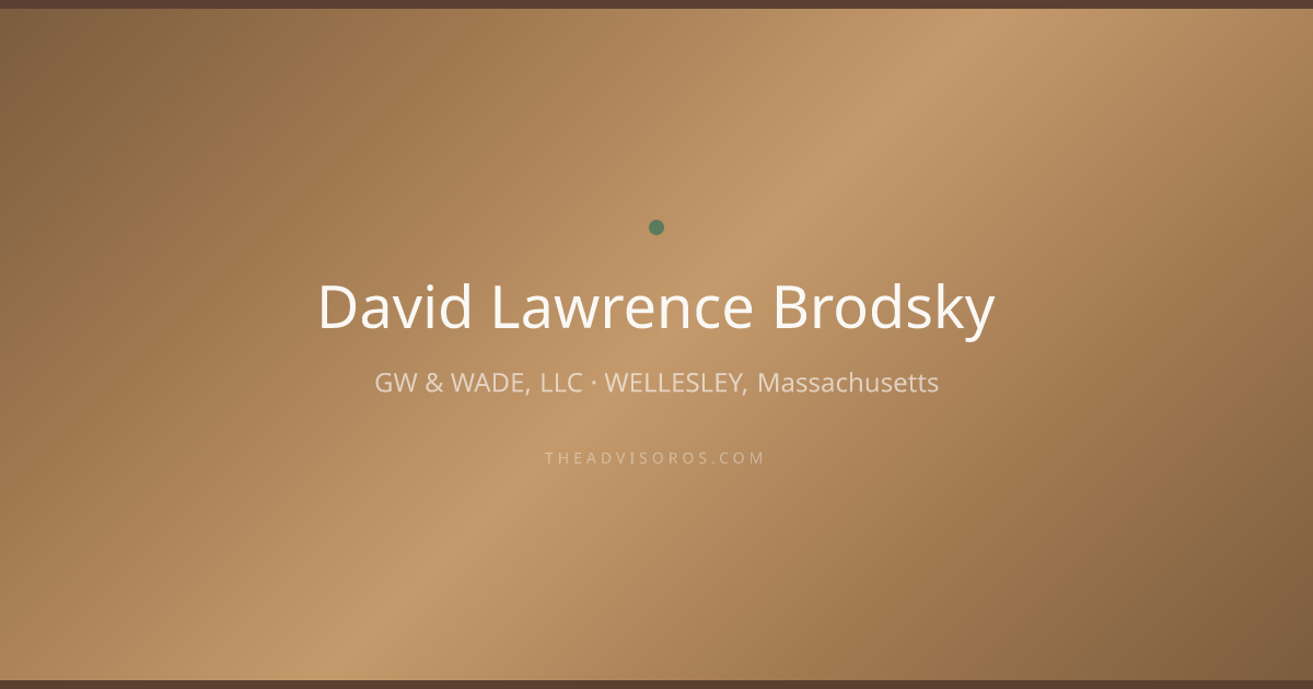 David Lawrence Brodsky - Financial Advisor in WELLESLEY, Massachusetts ...