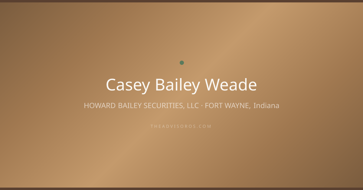Casey Bailey Weade - Financial Advisor in FORT WAYNE, Indiana | AdvisorOS