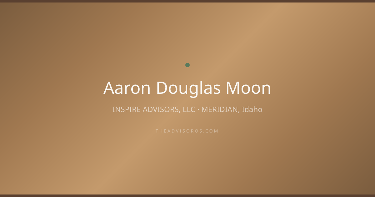 Aaron Douglas Moon - Financial Advisor in MERIDIAN, Idaho | AdvisorOS